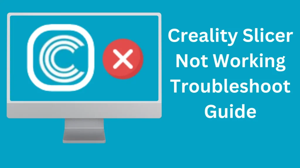 Creality Slicer Not Working Troubleshoot Guide
